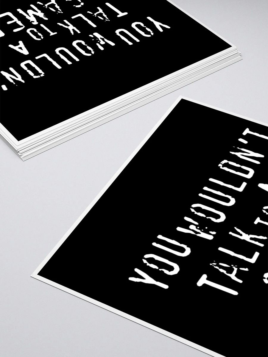 You Wouldn't Talk to a Gamer - Sticker product image (10)