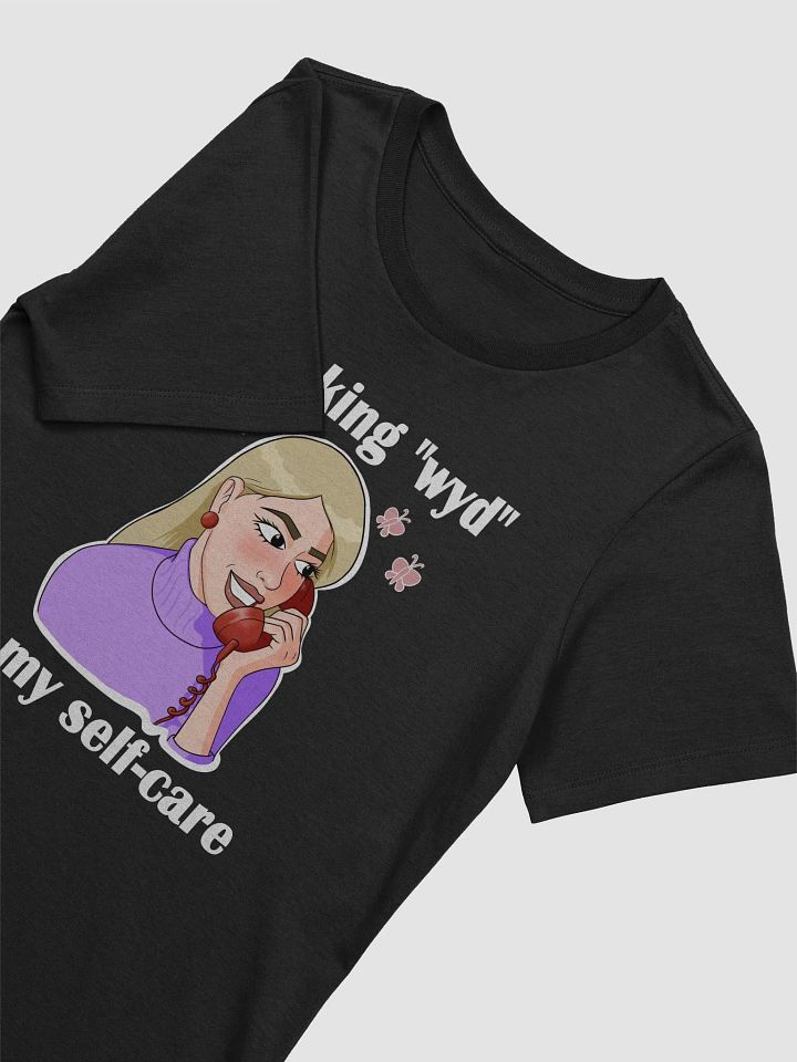 blocking "wyd" is my self-care - slimmer fit t-shirt product image (2)