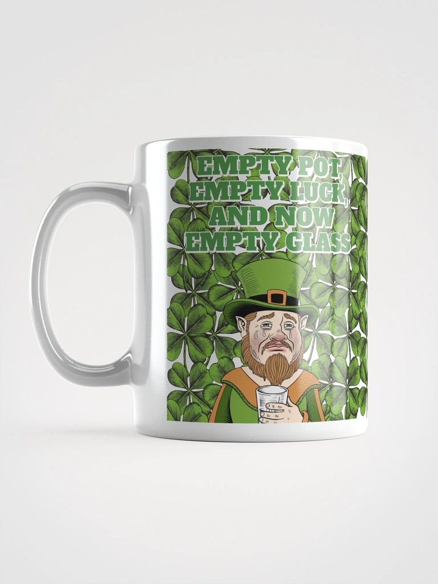 Empty Pot, Empty Luck, And Now Empty Glass - St. Patrick's Day White Mug product image (11)