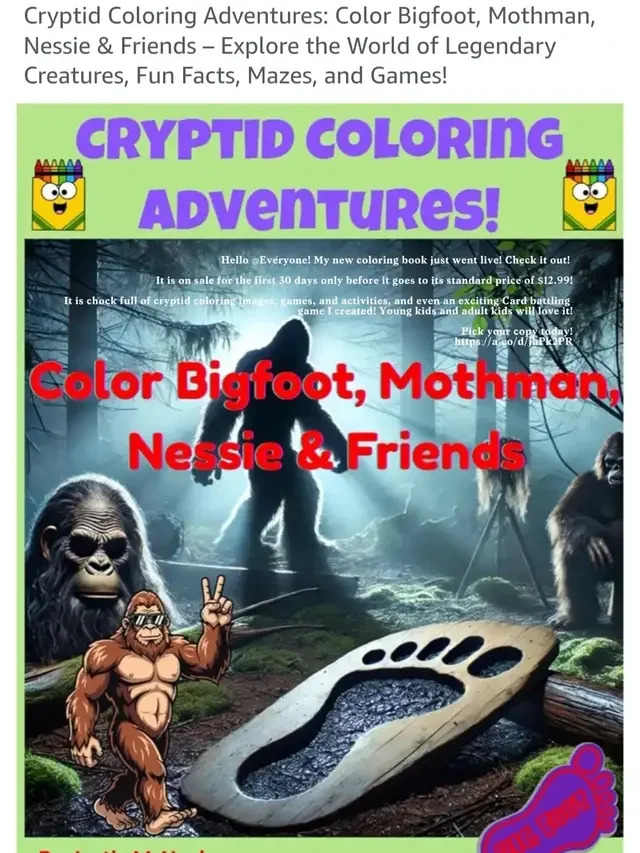 Hello @Everyone! My new coloring book just went live! Check it out!  It is on sale for the first 30 days only before it goes to its standard price of $12.99! It is chock full of cryptid coloring images, games, and activities, and even an exciting Card battling game I created! Young kids and adult kids will love it! Pick your copy today! https://a.co/d/jhPk2PR