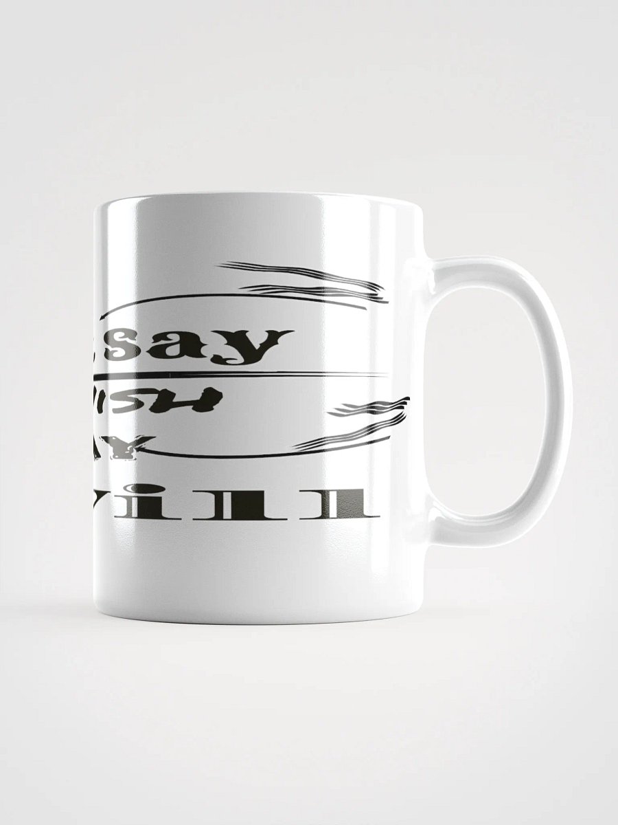 Don't Say I Wish Say I Will - White Glossy Mug product image (1)