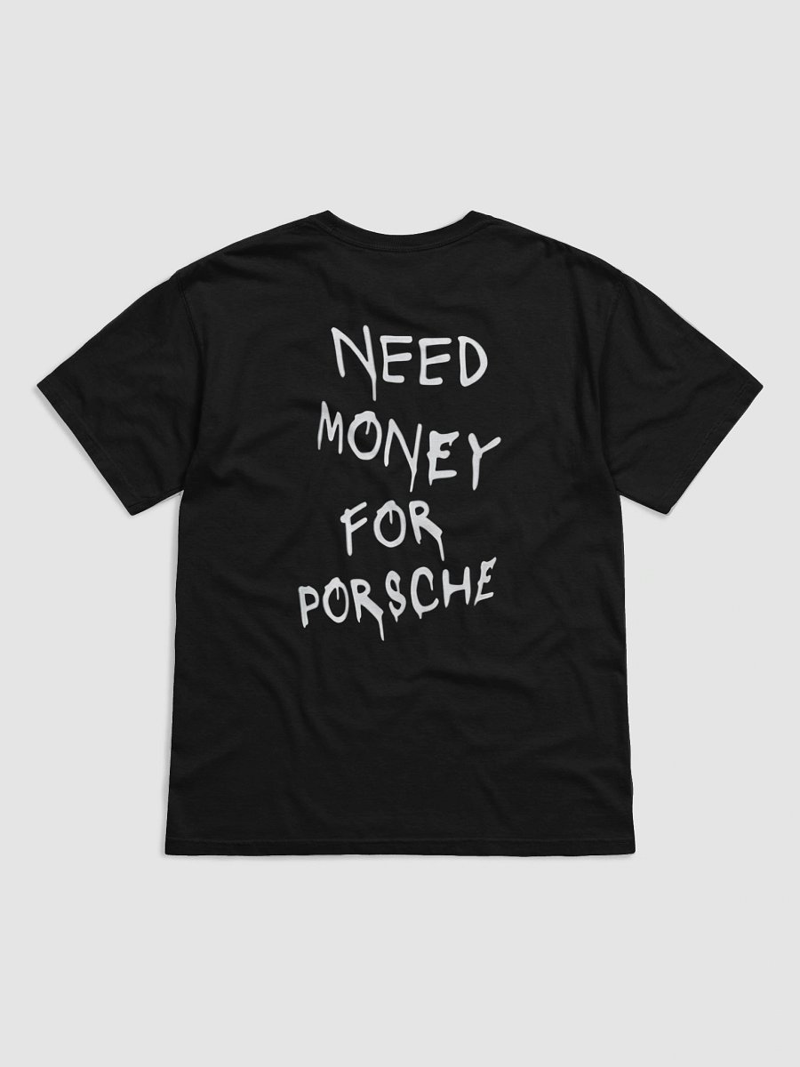 Need Money for Porsche T-SHIRT product image (1)