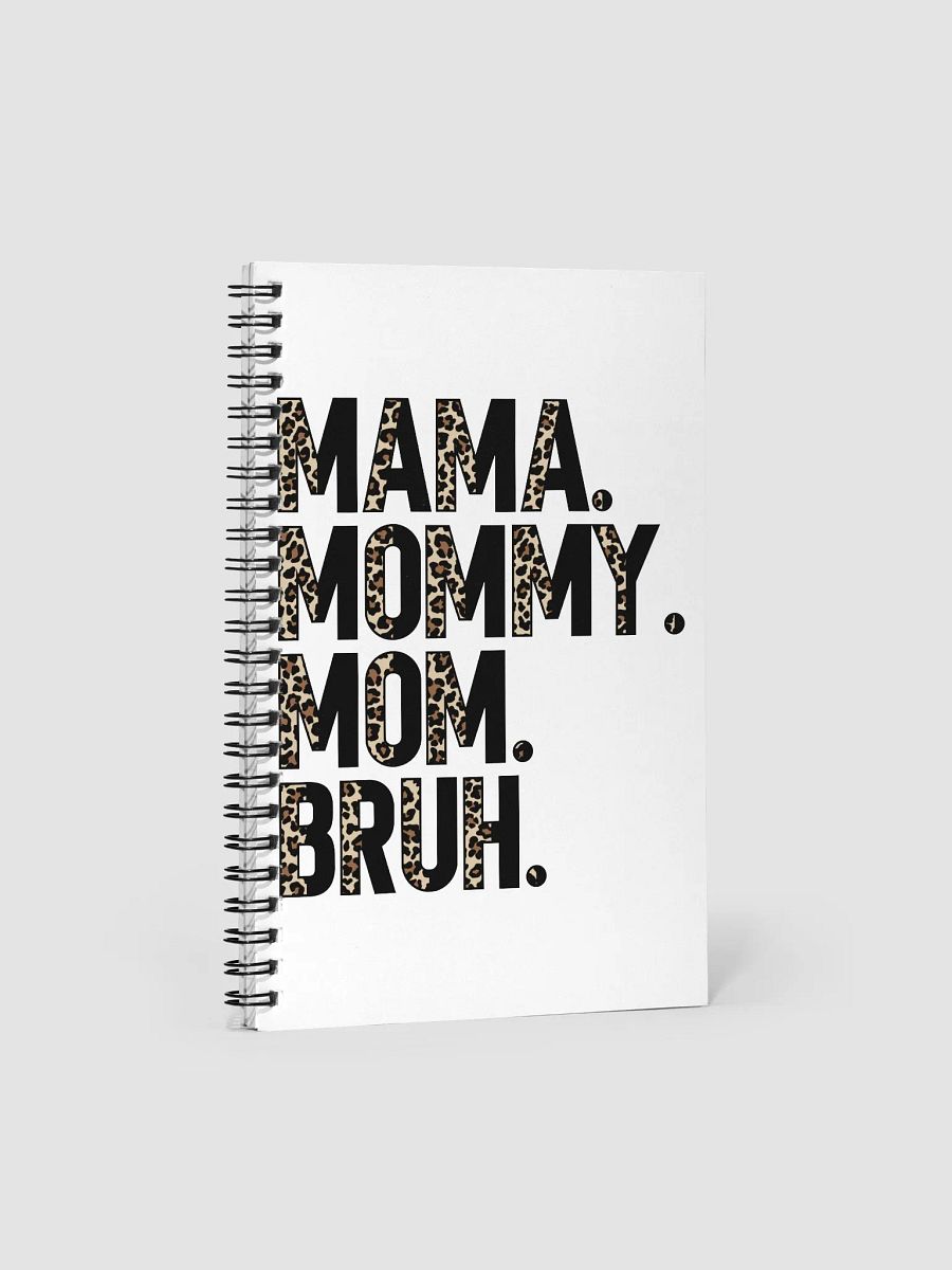 'Mama. Mommy. Mom. Bruh' Spiral Notebook product image (1)