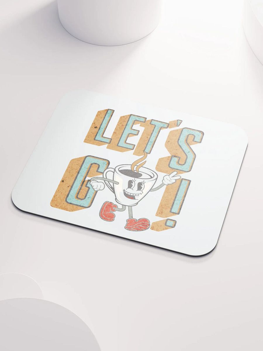 Lets Go Coffee Mascot Motivational Coffee Cup Mouse Pad product image (3)