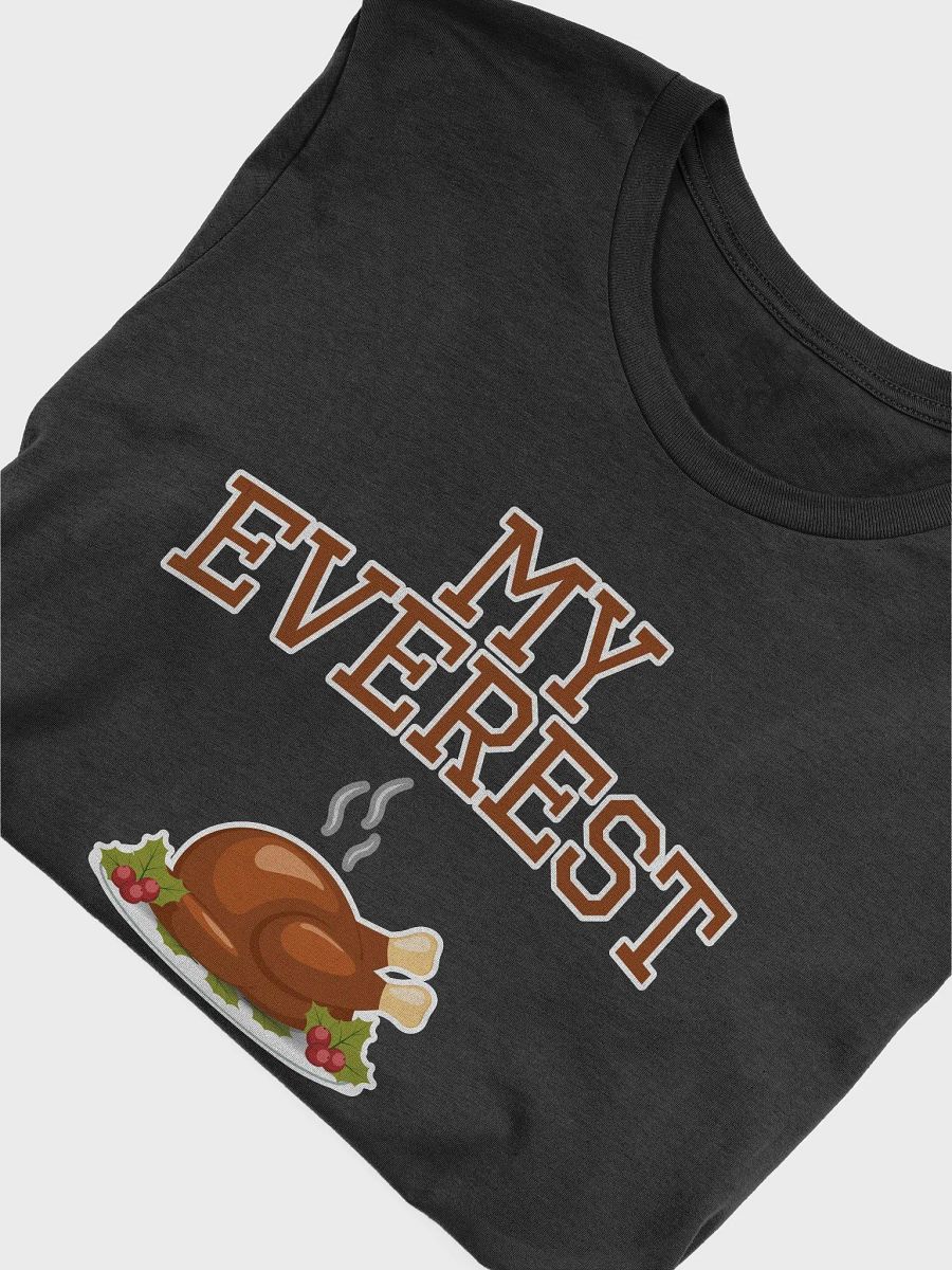 🦃 My Everest T-Shirt | Funny Thanksgiving Food Shirt | Humorous Turkey Dinner Tee product image (38)