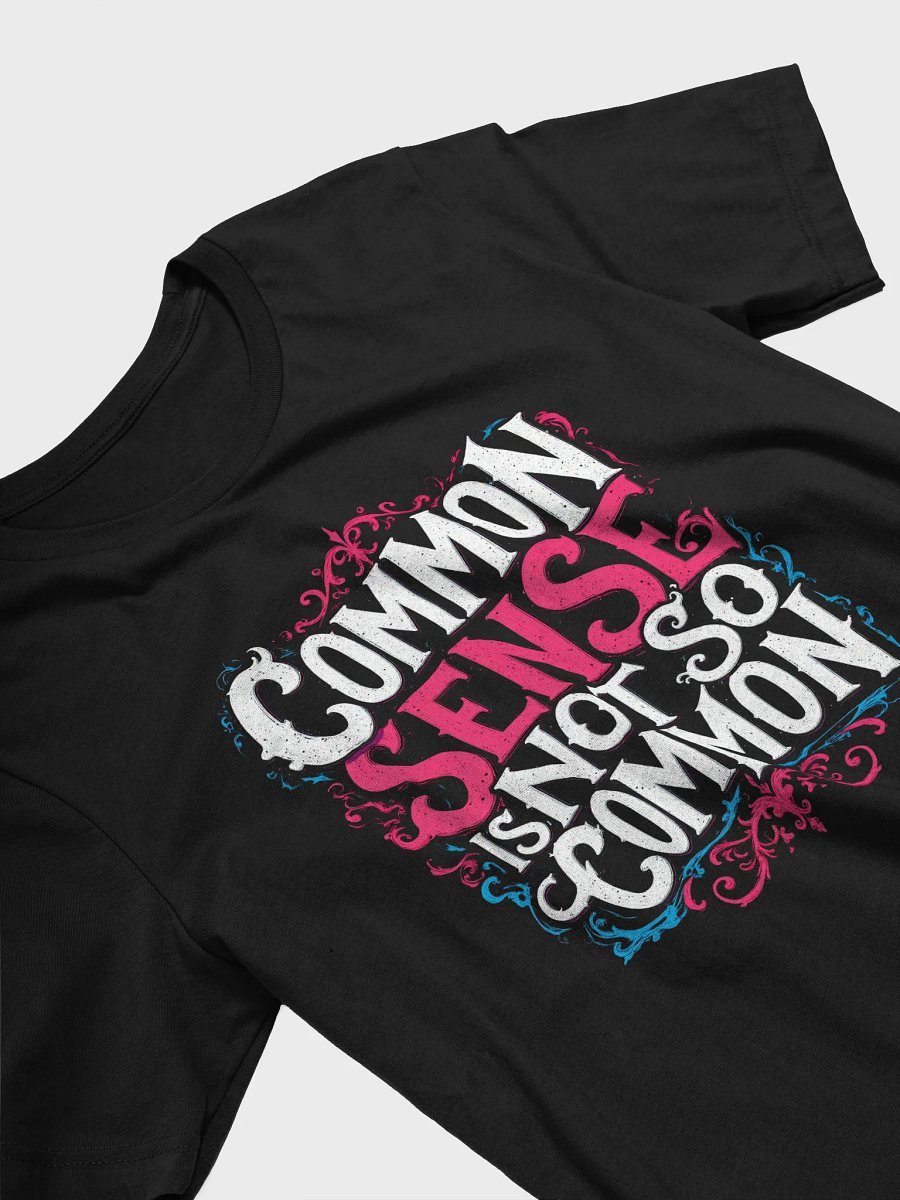 Uncommon Sense Decorative T-Shirt product image (25)