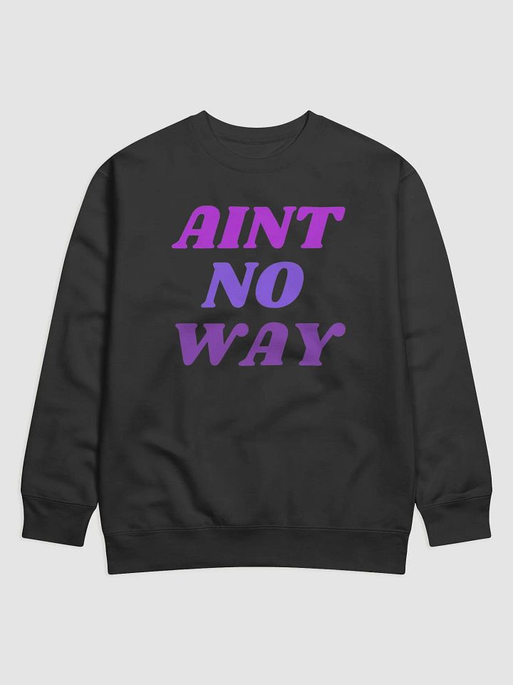 Aint no way Crewneck product image (1)