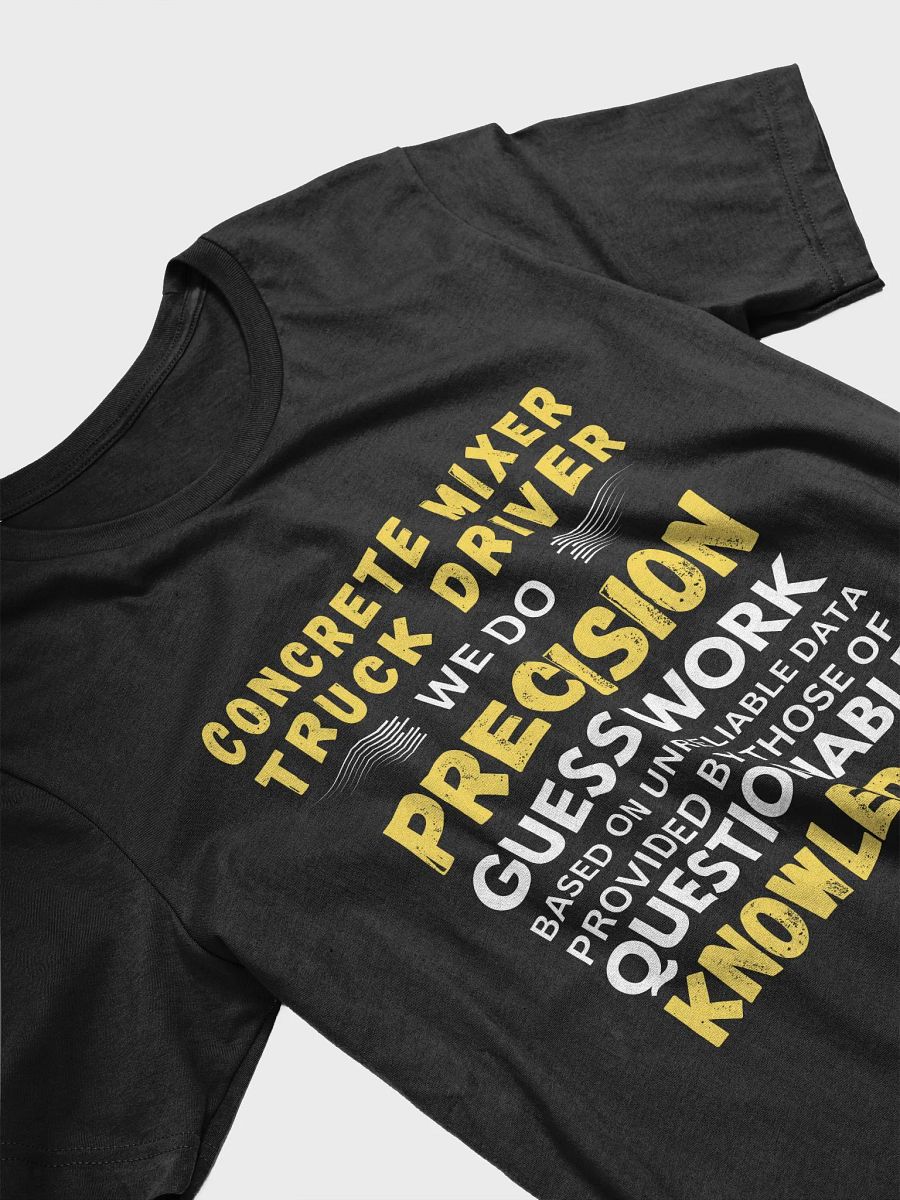 Concrete Mixer Truck Driver We Do Precision Guess Work - Unisex T-shirt Bella Canvas 3001 product image (7)