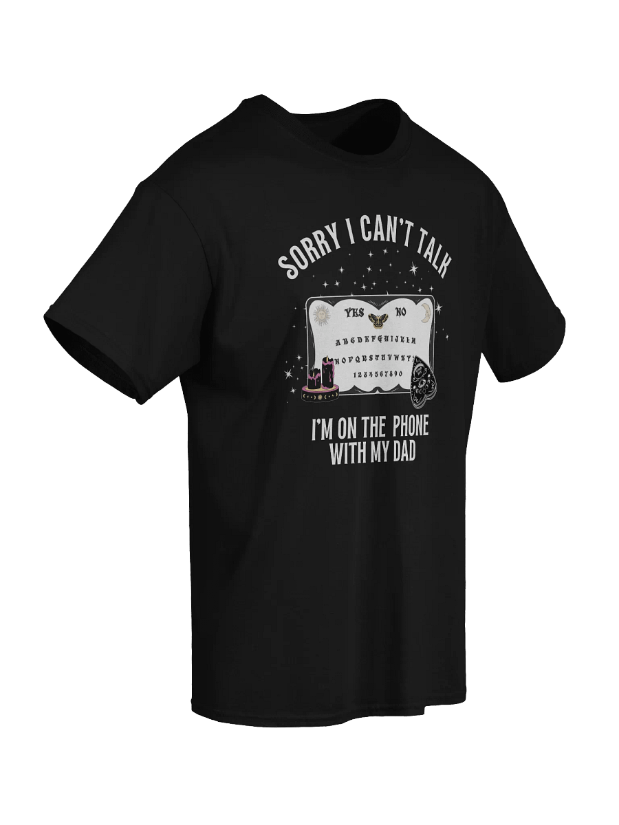 Sorry I Can't Talk I'm On The Phone With My Dad T-Shirt product image (47)