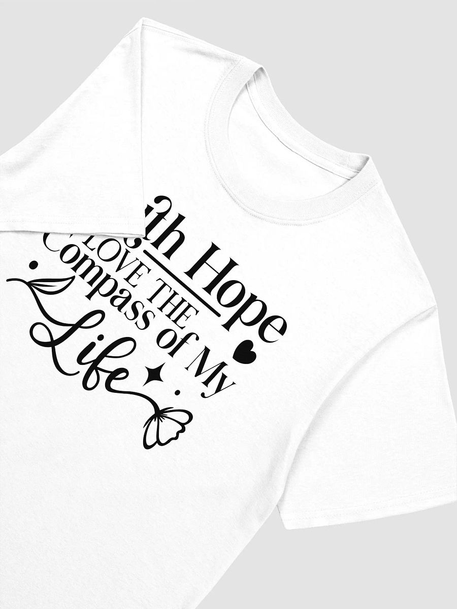 FAITH HOPE LOVE, THE COMPASS OF MY LIFE - Unisex T-Shirt product image (3)