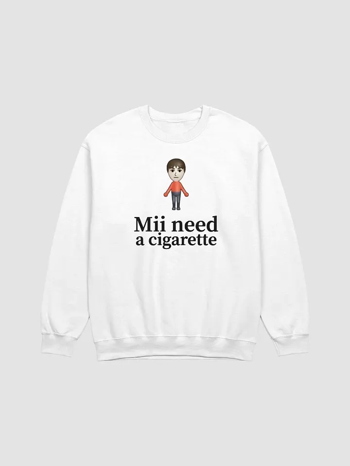 Mii Need A Cigarette Sweatshirt product image (1)