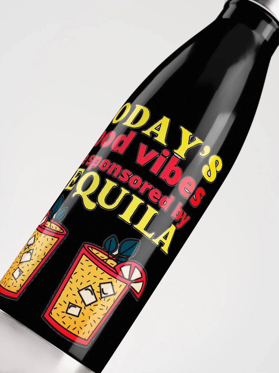 TODAY'S GOOD VIBES ARE SPONSORED BY TEQUILA product image (10)