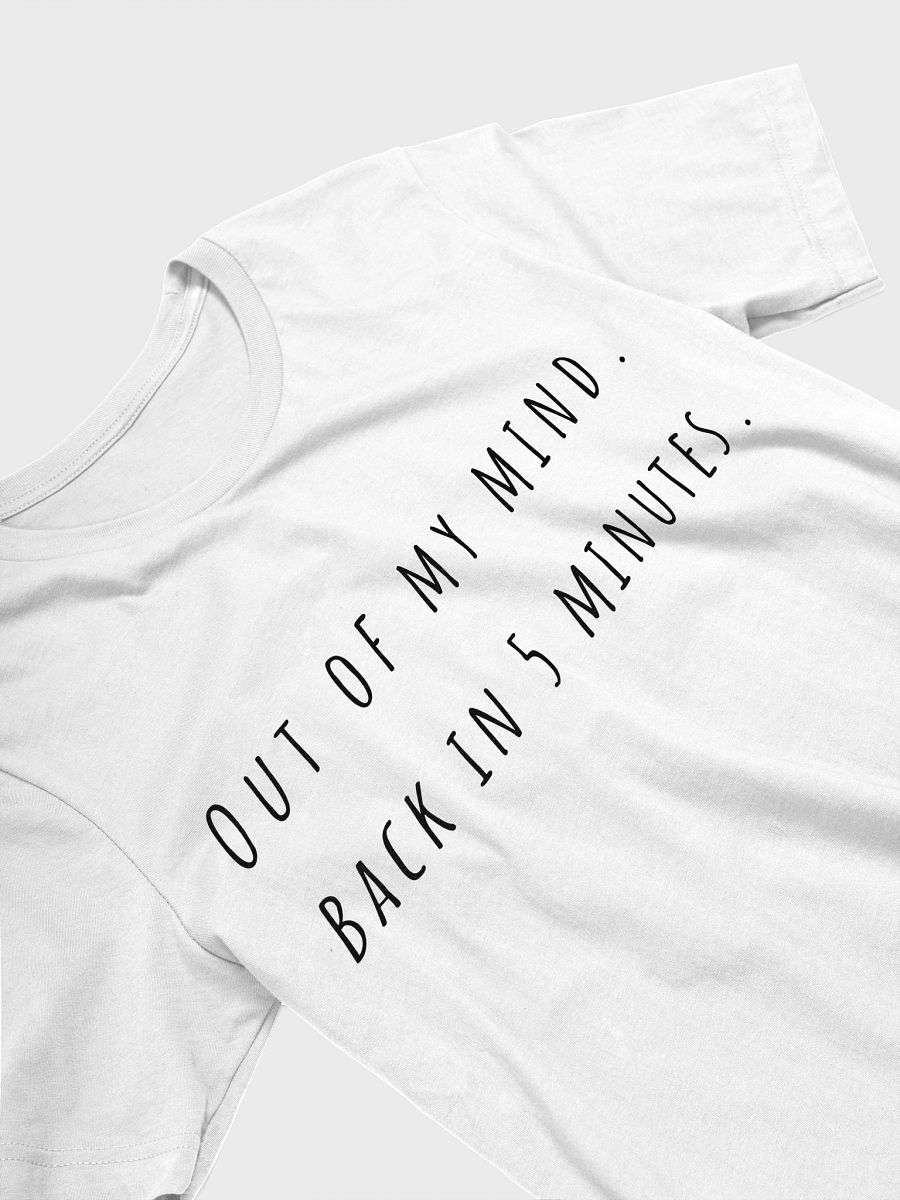 Out of my mind Back in five minutes T-Shirt - black font color product image (3)