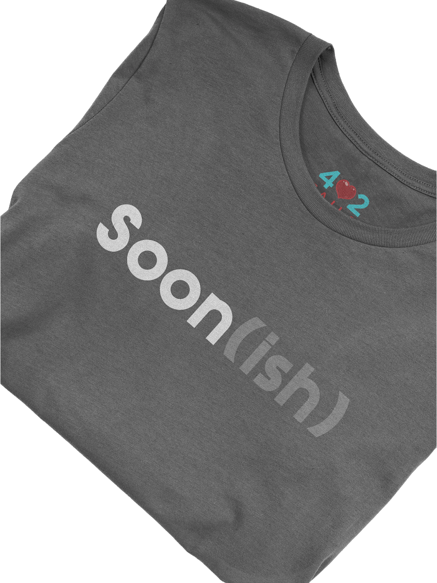 Soon(ish) Shirt product image (5)