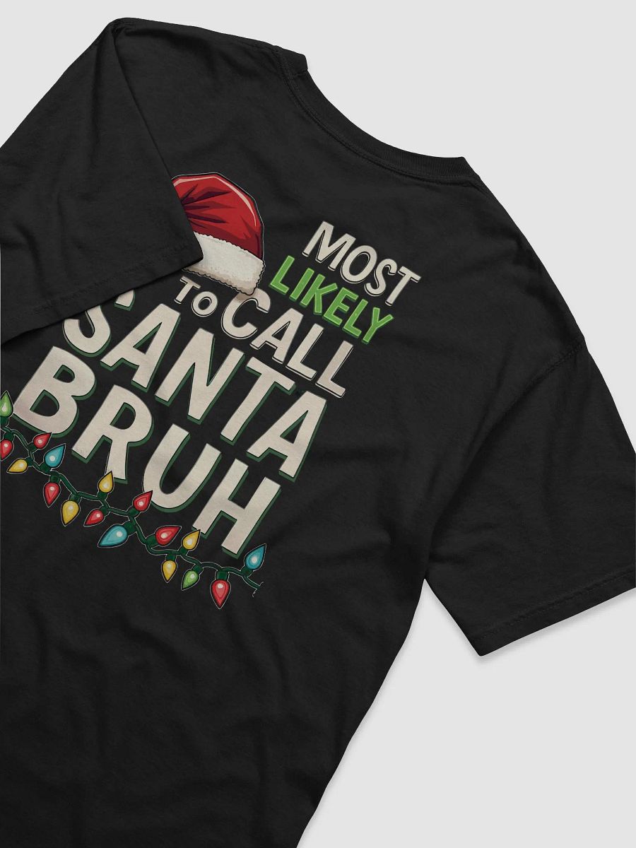 Most Likely To Call Santa Bruh Comfort Tee product image (35)