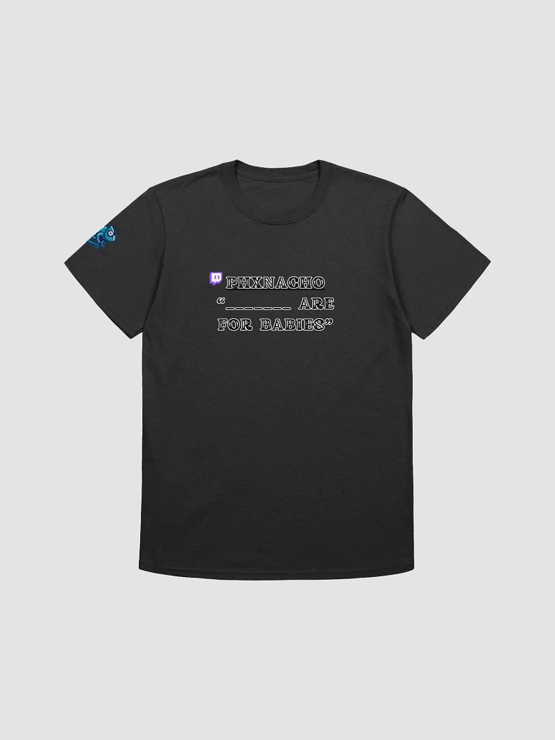 ___ Are for Babies’ Tee – PHX Nacho Edition