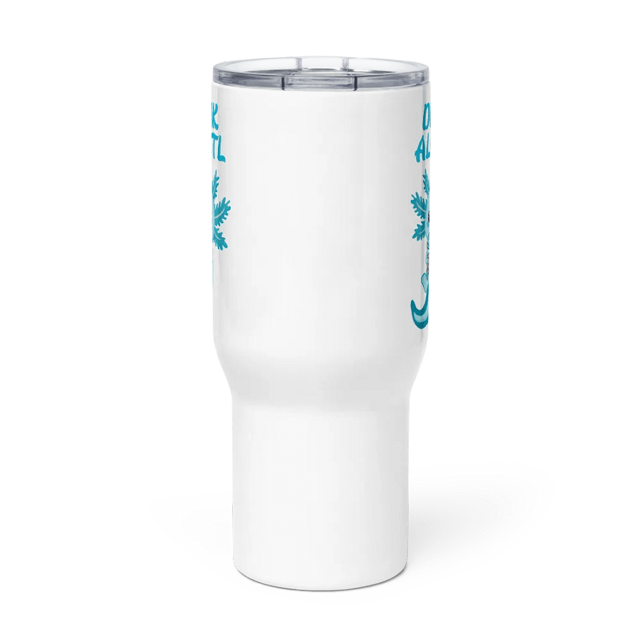 Drink Alottl Big Travel Mug product image (3)