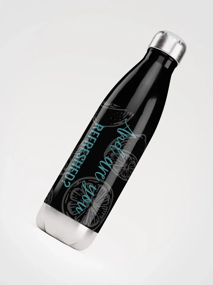 And Are You Refreshed? - Tea; Stainless Steel Water Bottle product image (2)