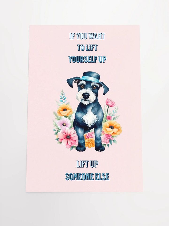 IF YOU WANT TO LIFT YOURSELF UP NINIATURE SCHNAUZER product image (2)
