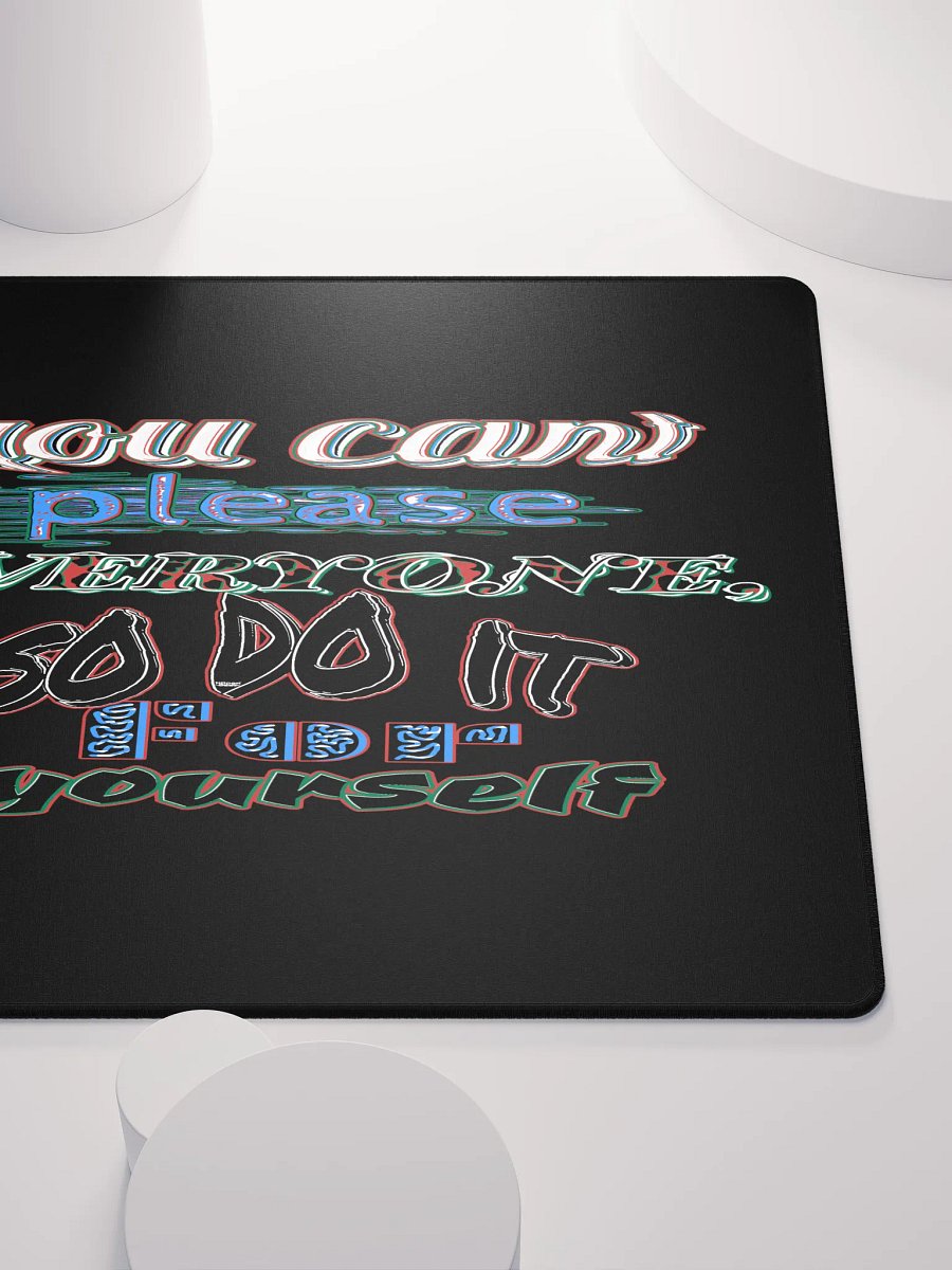 You Cant Please Everyone, So Do It For Yourself - Black - Gaming Mouse Pad product image (9)