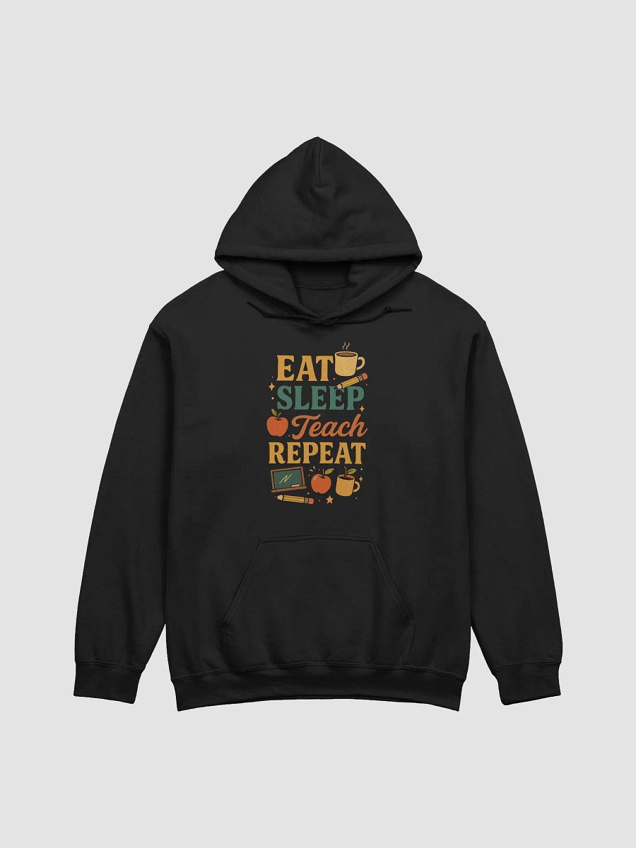 Eat Sleep Teach Repeat Hoodie – Teacher Life Pullover product image (5)