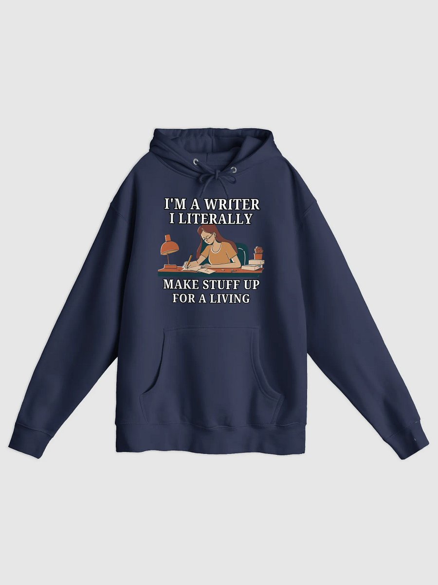 I'm a Writer: I Make Stuff Up Hoodie product image (1)