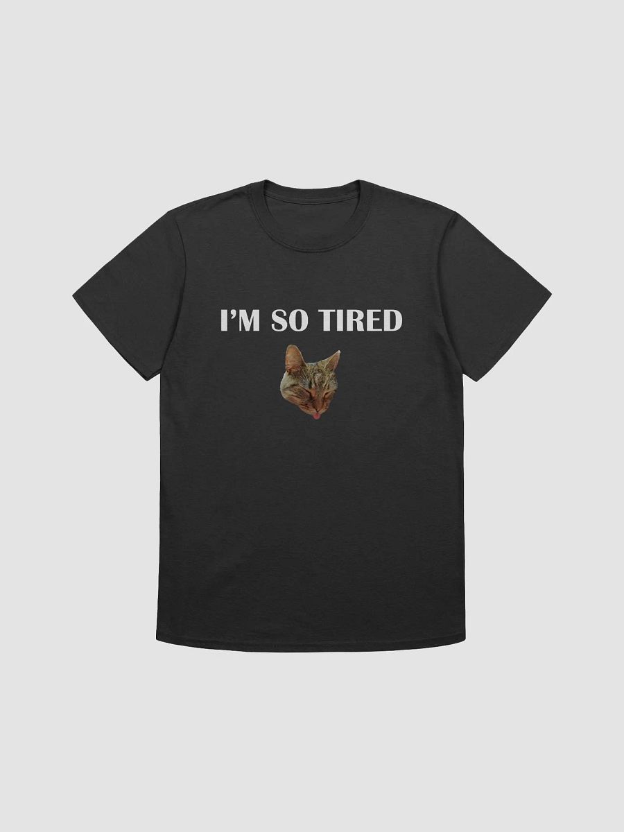 "I'm So Tired" t-shirt product image (1)