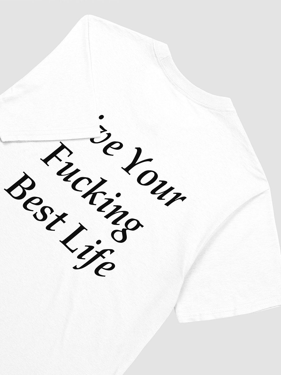 Live Your Fucking Best Life T-Shirt product image (3)