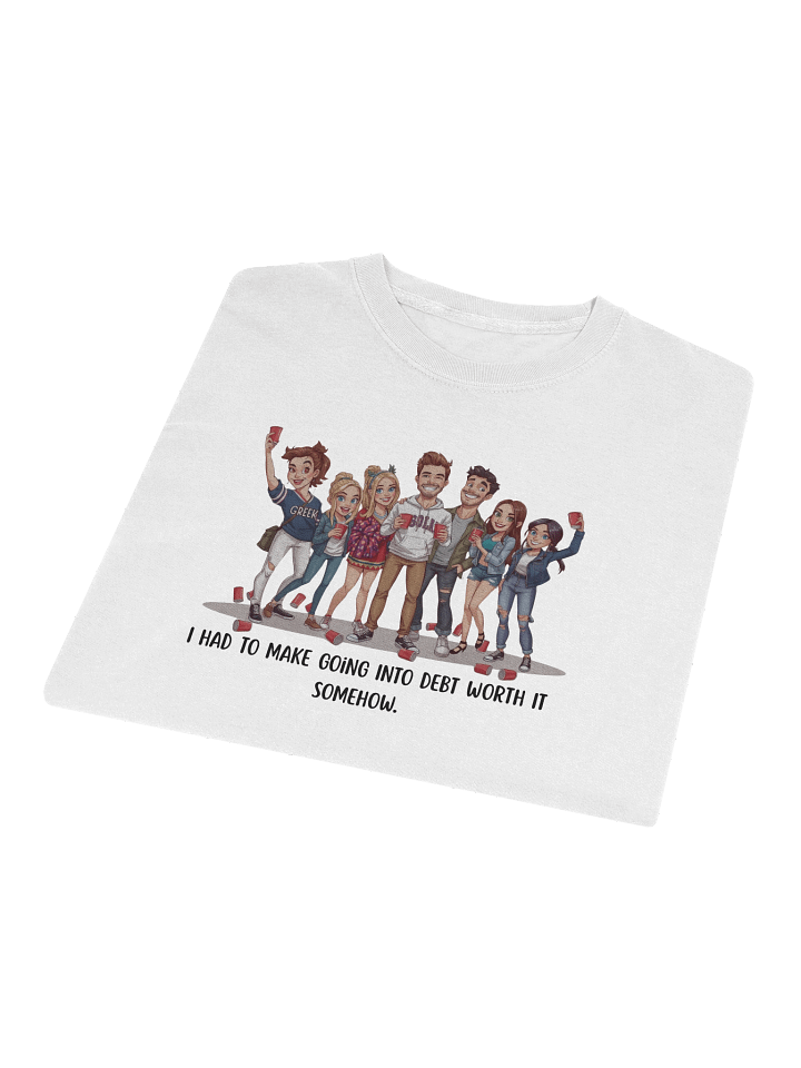 "I Had To Make Going Into Debt Worth It Somehow” Funny College Party Long Sleeve Tee | Student Loan Humor Long Sleeve Tee for Grads & College Kids product image (1)