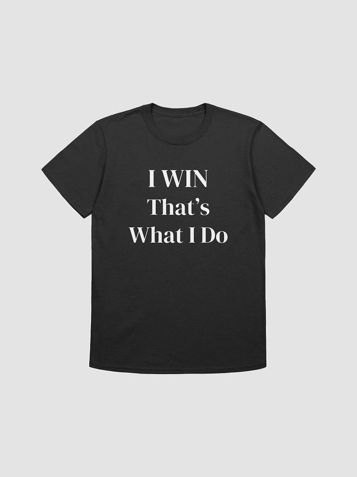 I WIN That's What I Do - Softstyle T-Shirt product image (1)