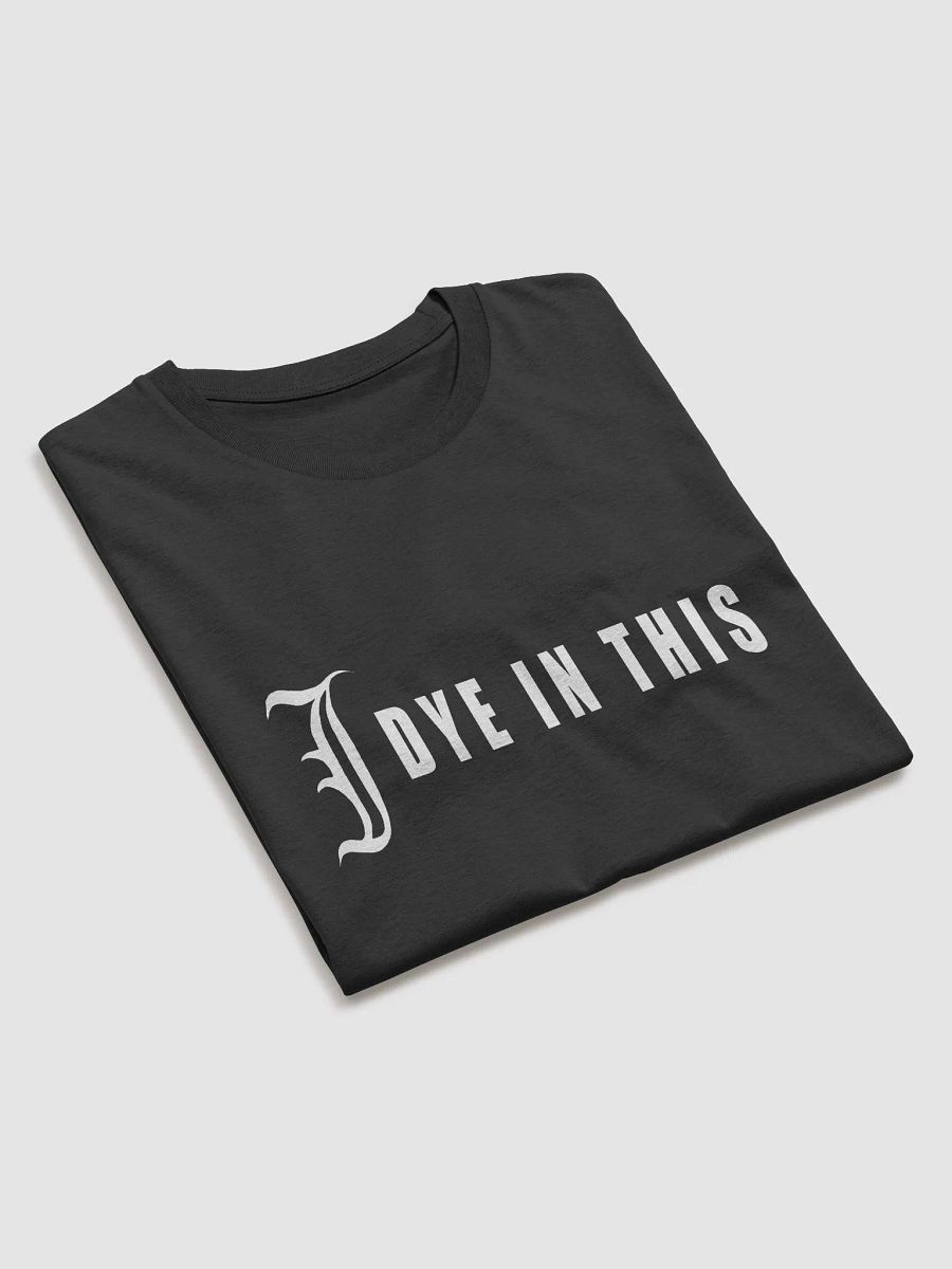 I Dye In This Shirt product image (4)
