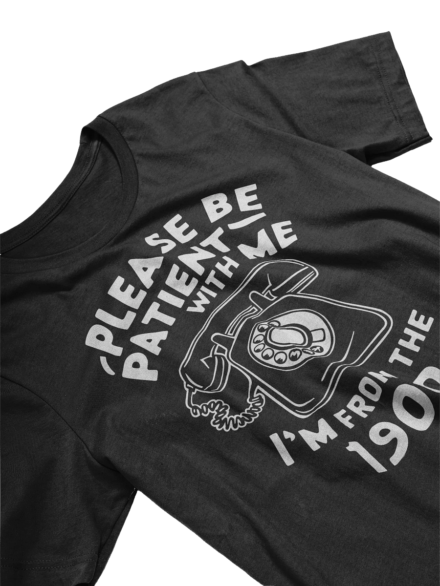 ...I'm From The 1900s T-shirt product image (3)