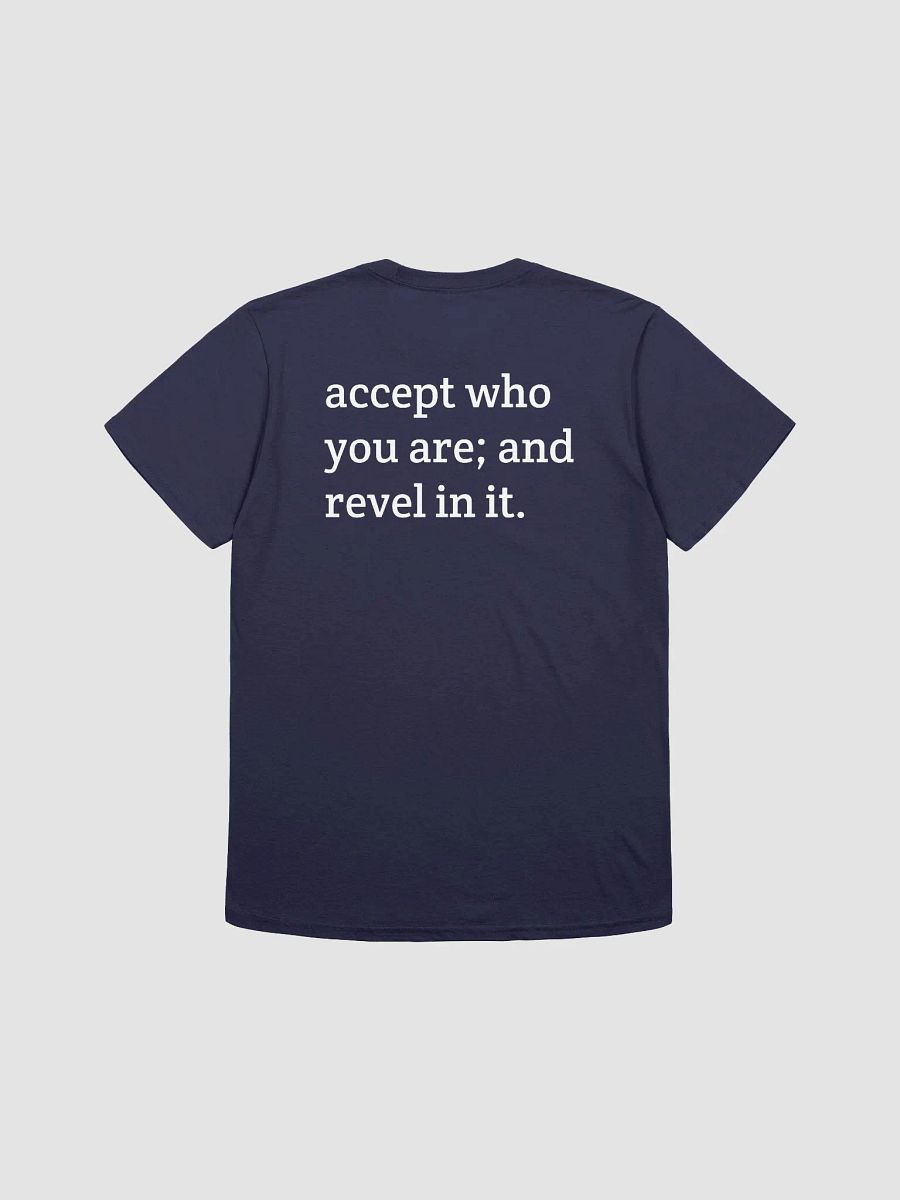 Accept who you are; and revel in it T-Shirt product image (2)