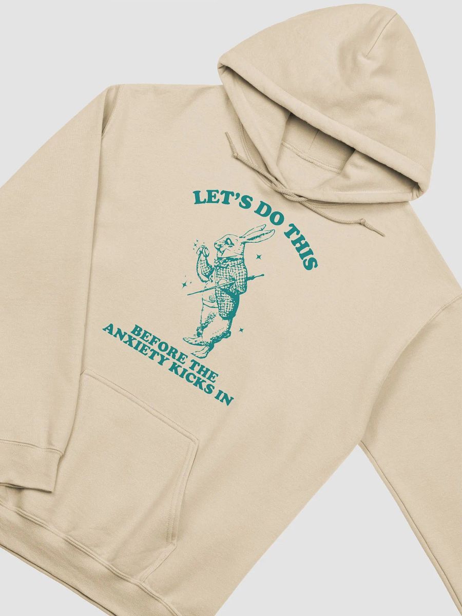 Lets do this before the anxiety kicks in Hoodie product image (10)