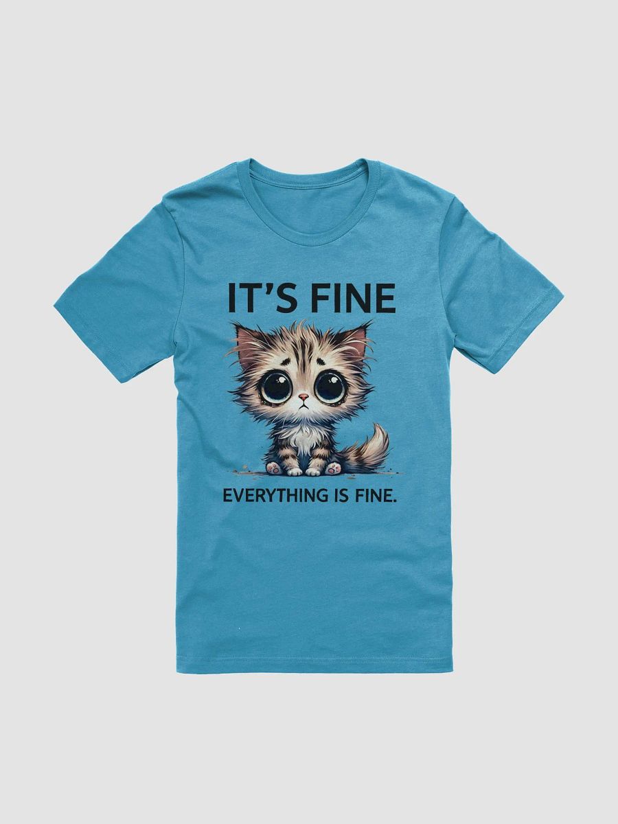 "It’s Fine. Everything is Fine." Sad Kitten T-Shirt – Cute & Relatable Design product image (1)