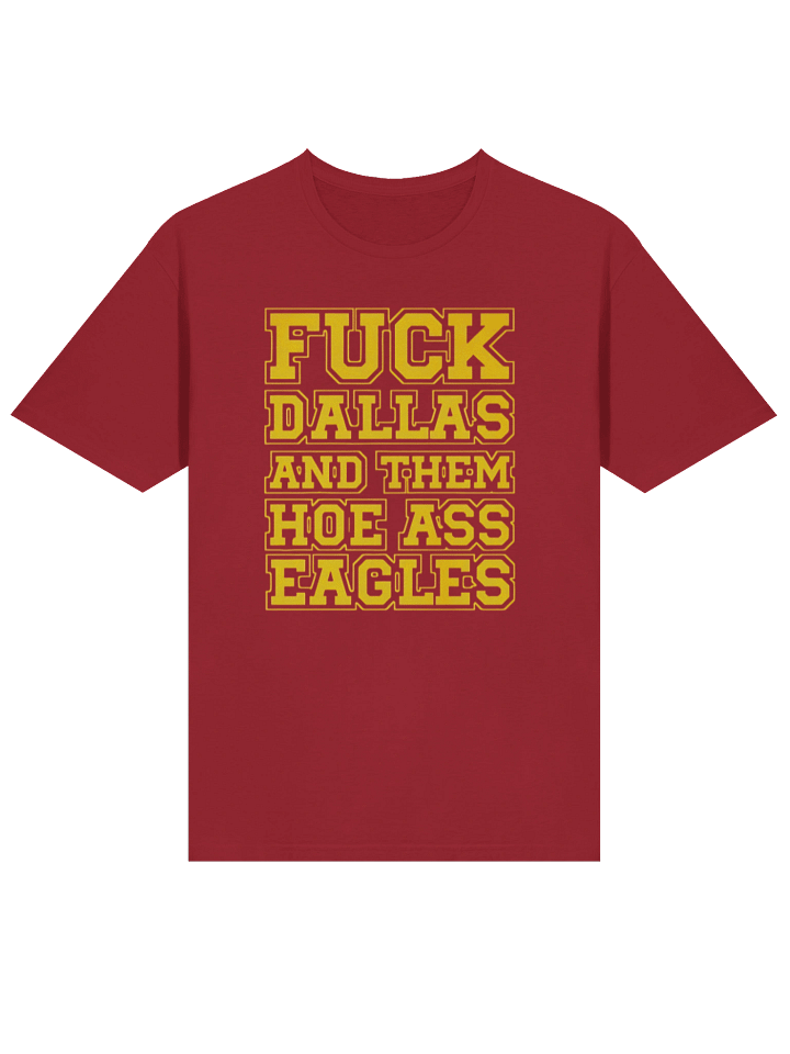 Fuck Dallas And Them Hoe Ass Eagles Shirt product image (2)
