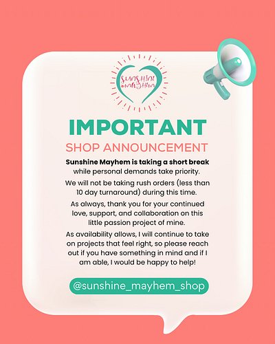 @sunshine_mayhem_shop is taking a short break while personal demands take priority. 

We will not be taking rush orders (less...