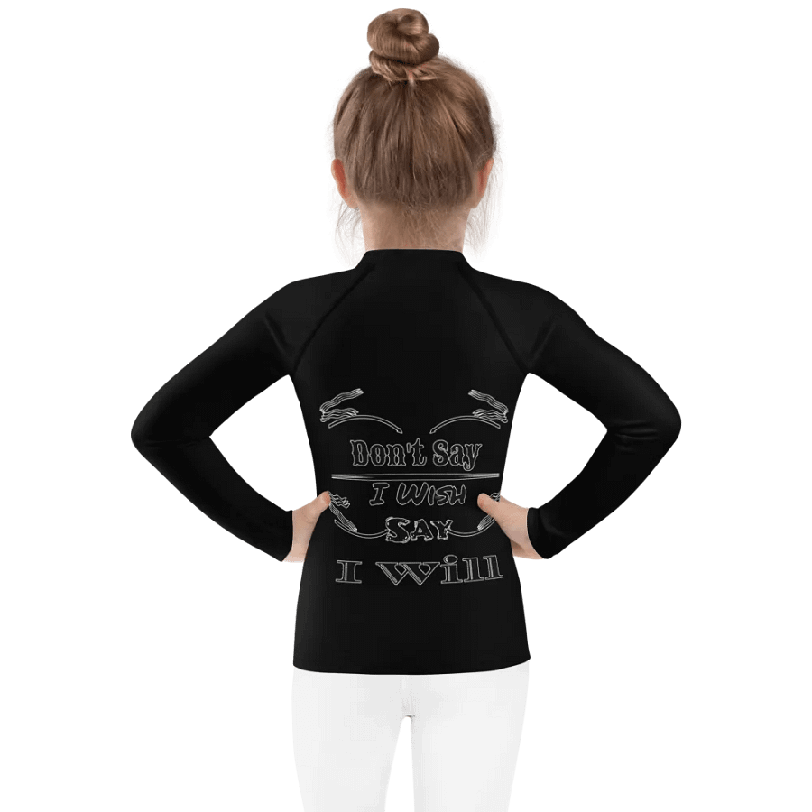 Don't Say I Wish Say I Will - Kids Rash Guard product image (2)