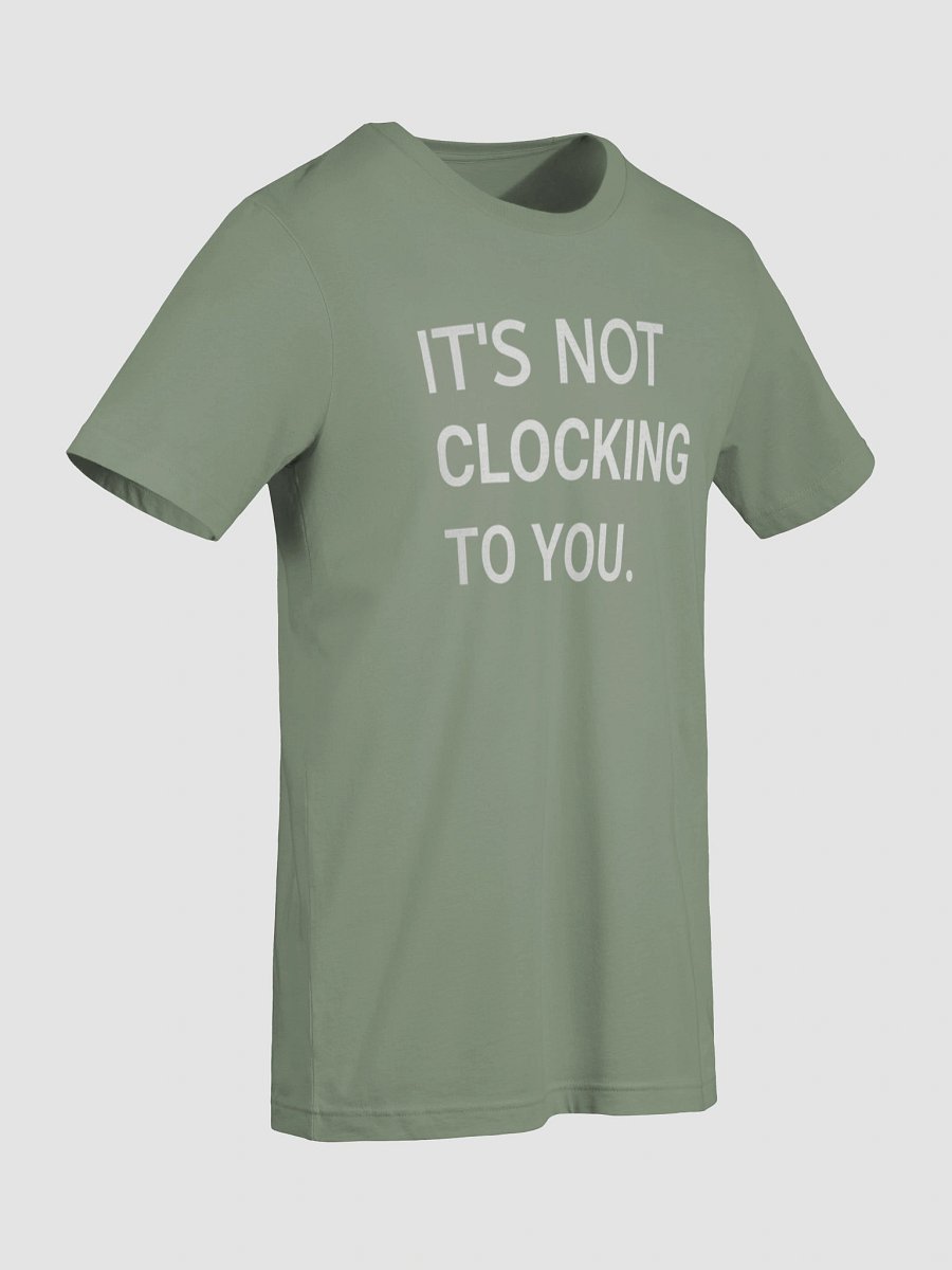 It's Not Clocking To You JB Tshirt product image (95)