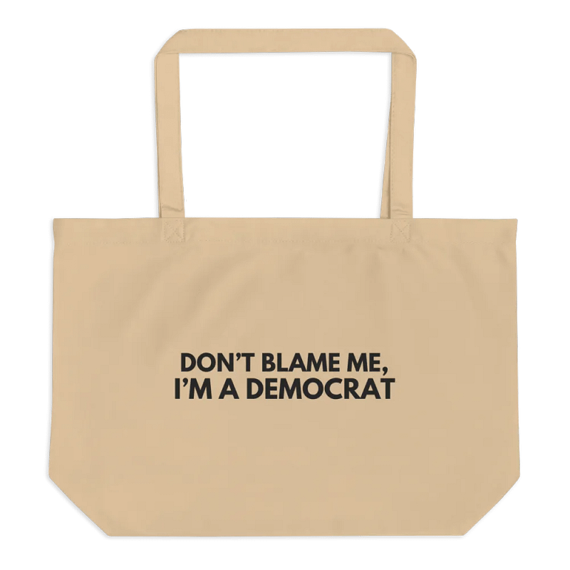 'Don't Blame Me, I'm A Democrat' Eco-Tote