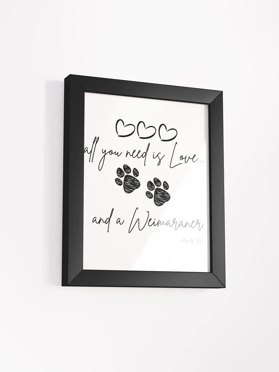 All You Need is Love and a Weimaraner - Framed Print product image (10)