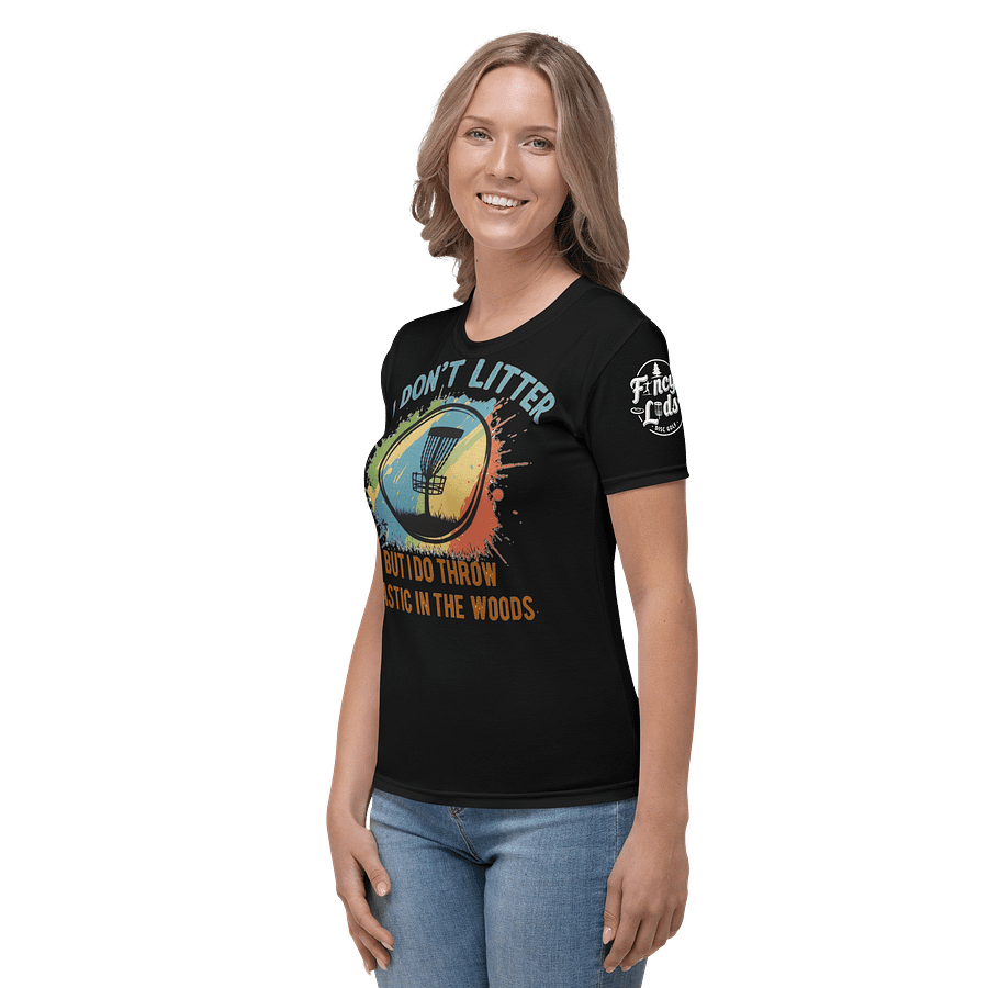 Fancy Lads Women's Black T-shirt "I Don't Litter But I Do Throw Plastic In The Woods" product image (3)