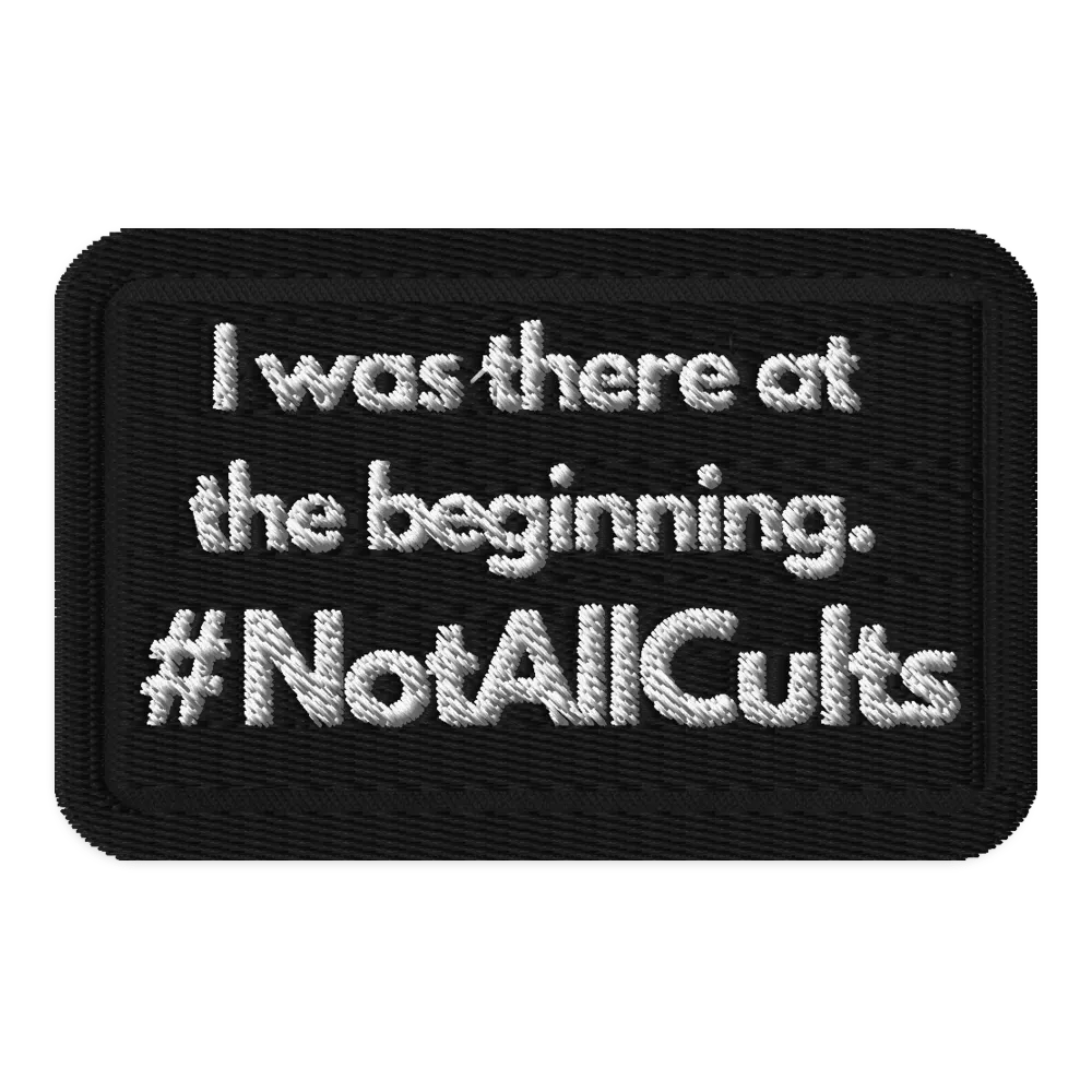 #Not All Cults I was there at the beginning Badge product image (1)