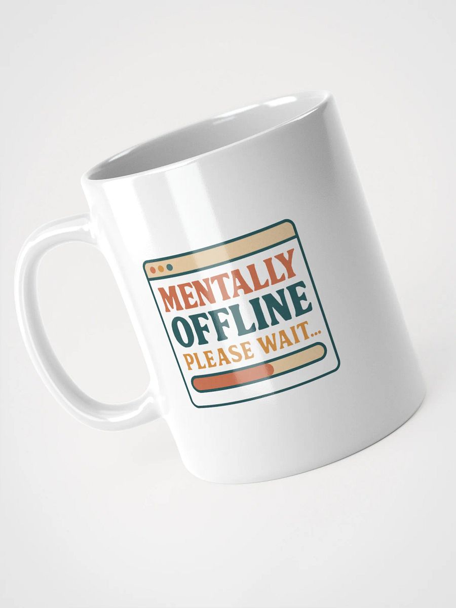 Mentally Offline Please Wait White Glossy Mug product image (8)