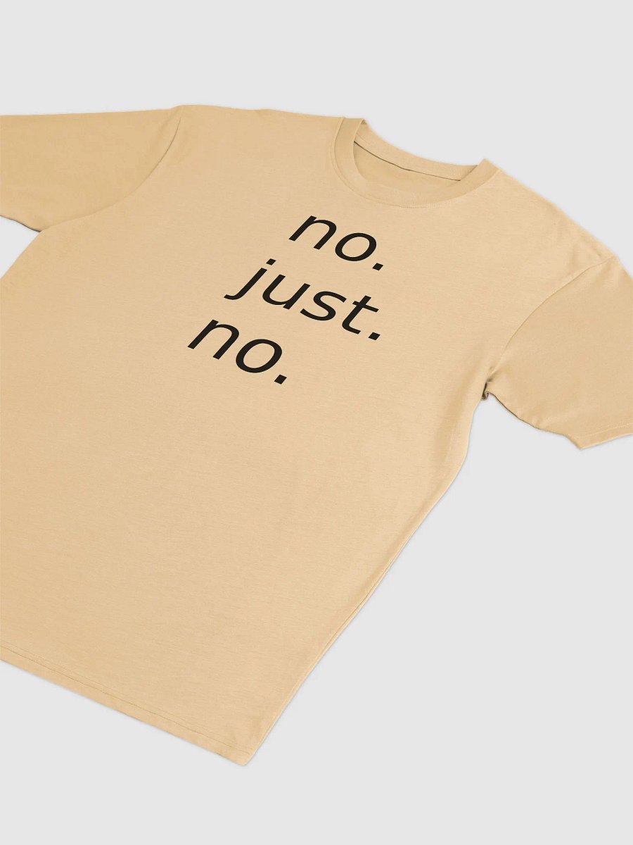 no. just. no. T-Shirt product image (5)