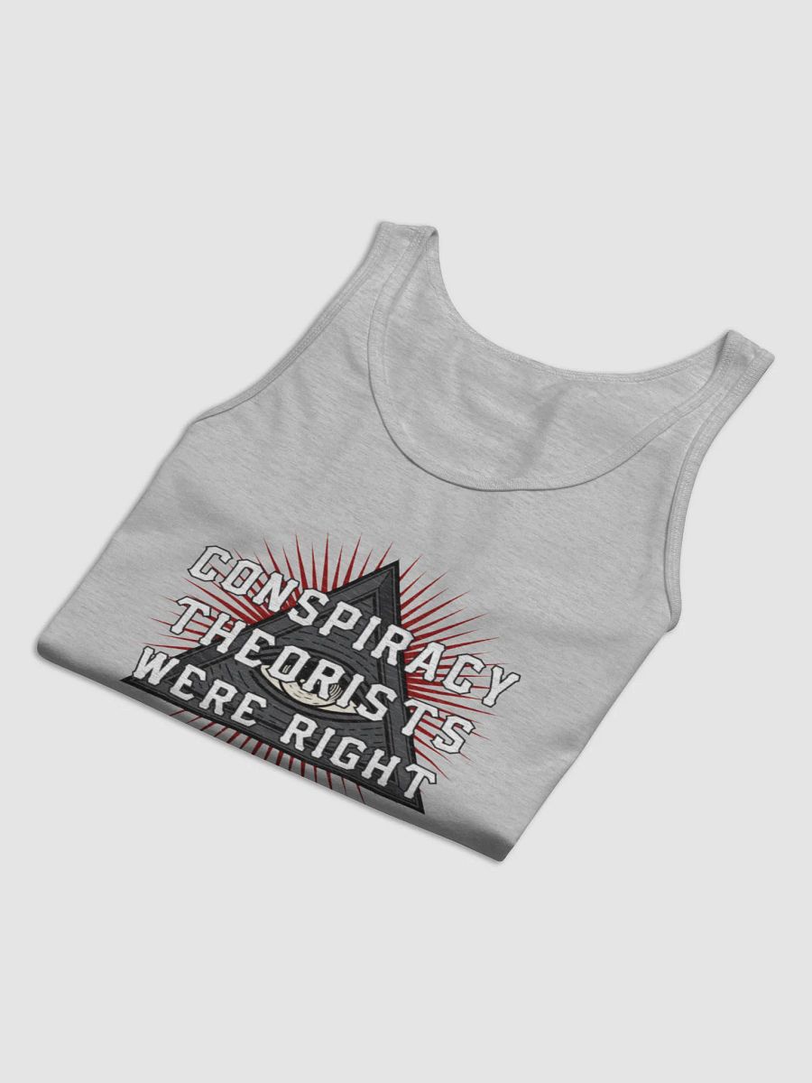Conspiracy Theorists Were Right! - Tank product image (5)