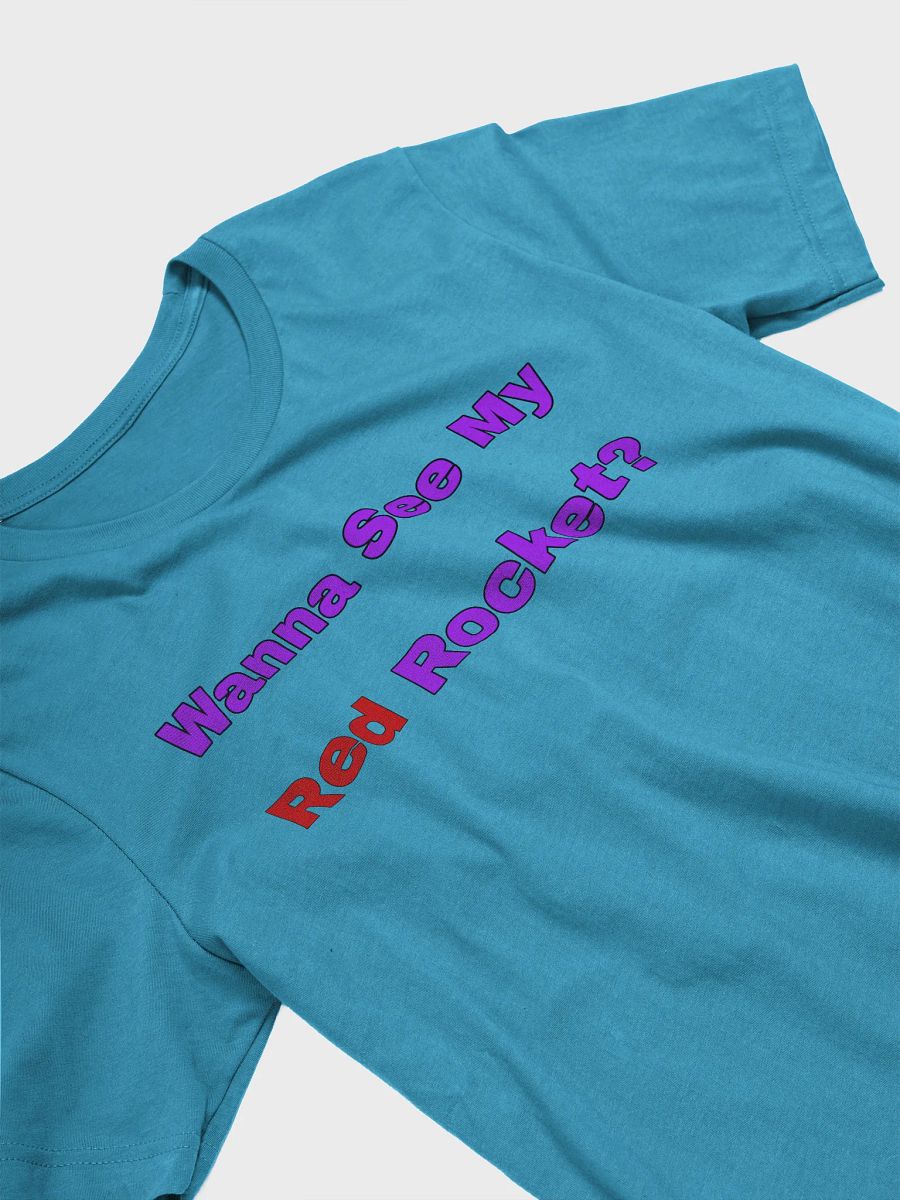 Wanna See My Red Rocket? Supersoft T-Shirt product image (15)