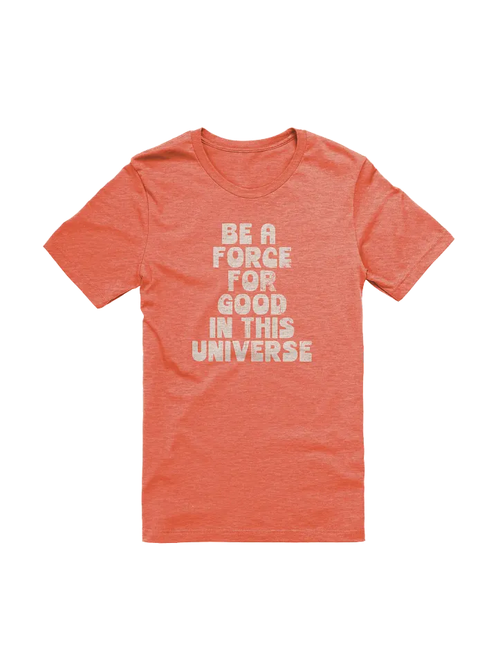 Be A Force For Good T-Shirt product image (1)