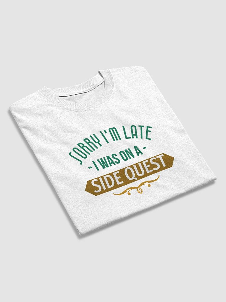 Funny Gamer T-Shirt - Sorry I’m Late, I Was On A Side Quest product image (2)