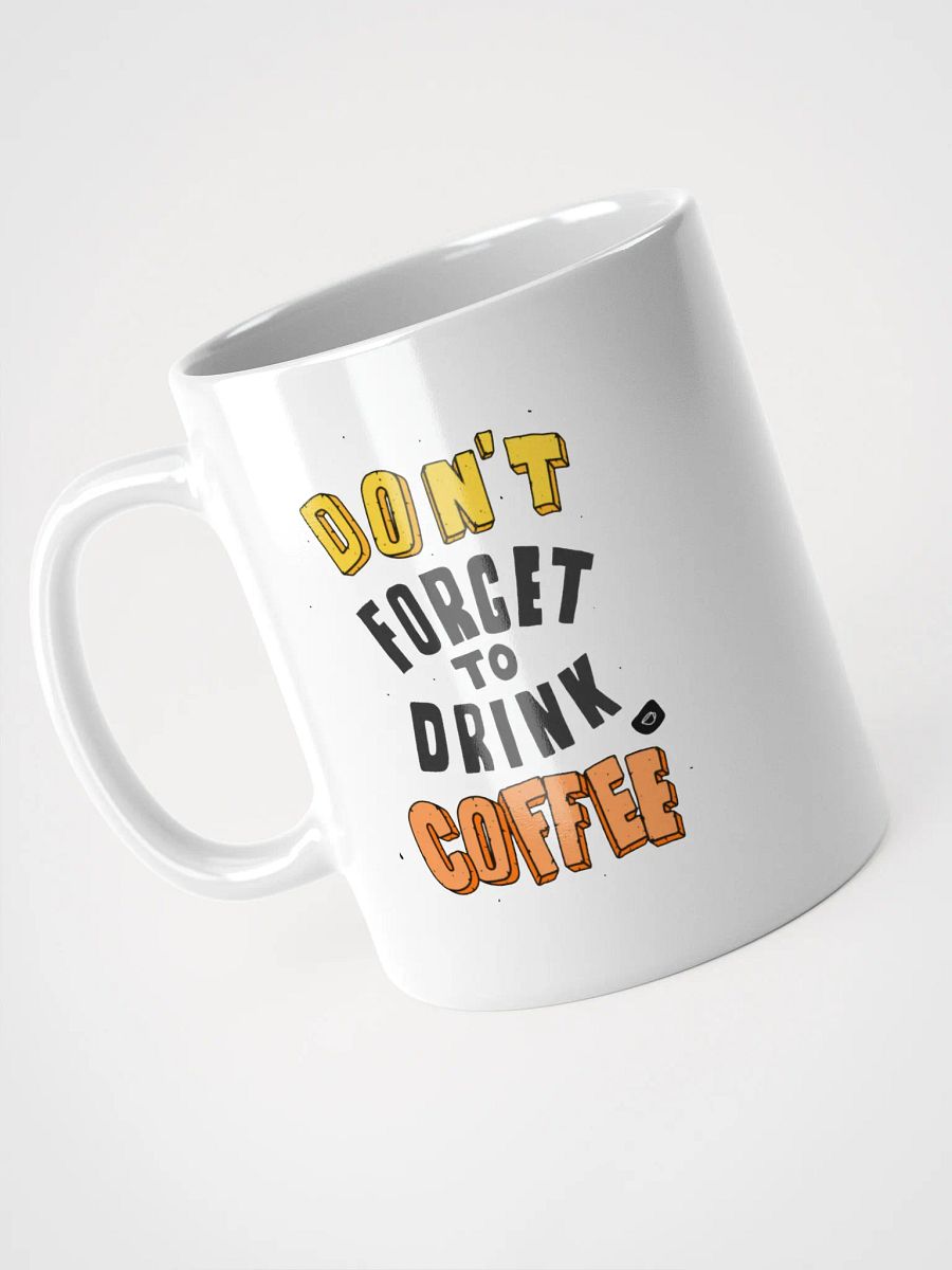 Don't forget to drink coffee Mug product image (8)
